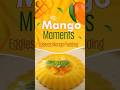 Dive into the luscious Eggless Mango Pudding and make your #MangoMoments truly special!! 😋