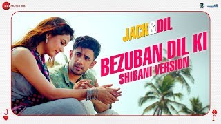 Bezuban Dil Ki – Shibani Kashyap – Jack And Dil Video HD