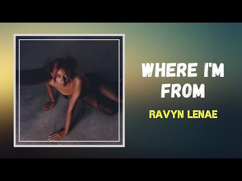 Ravyn Lenae - Where I'm From (Lyrics)