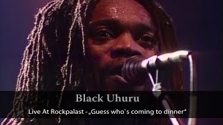 Black Uhuru - Live At Rockpalast &quot;Guess Who Is Coming To Dinner&quot; (live video)