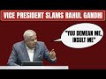 You Demean Me”: Vice President Slams Rahul Gandhi For Recording Parody Act