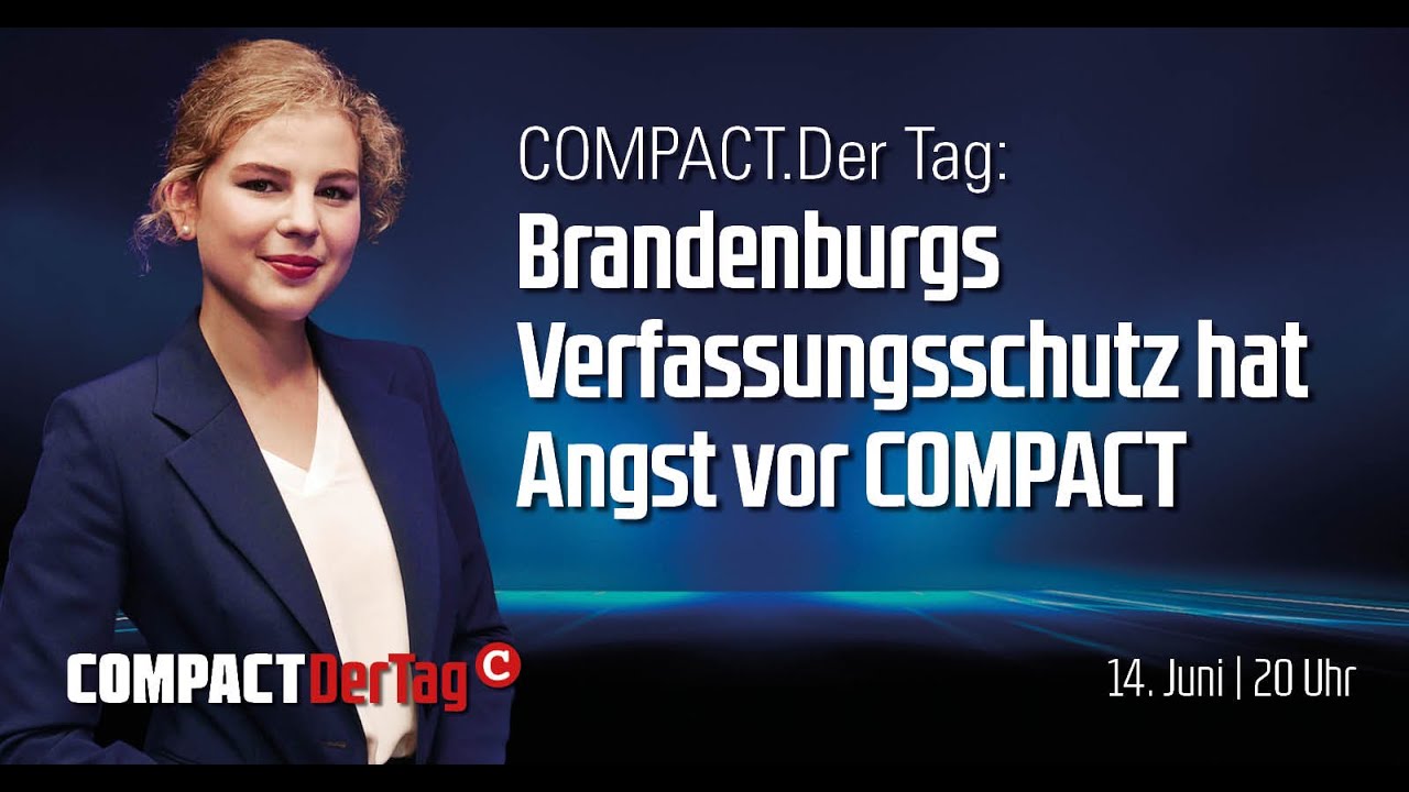 Brandenburgs Verfassungsschutz hat Angst vor COMPACT: COMPACT.Der Tag