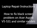 How to fix black screen on Acer Aspire V5-531 and similar (Bios recovery)