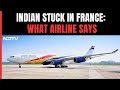 What Airline Said After France Grounded Plane With 300 Indians Onboard