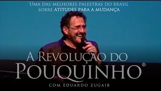 Eduardo Zugaib | Mix Palestras | A Revolução do Pouquinho | Best Seller