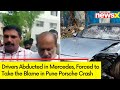 Drivers Abducted in Mercedes, Forced to Take the Blame | Car Seized | Pune Porsche Crash Updates