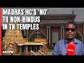 Madras HC | Restrict Entry Of Non-Hindus Into Tamil Nadu Temples: Madras High Court