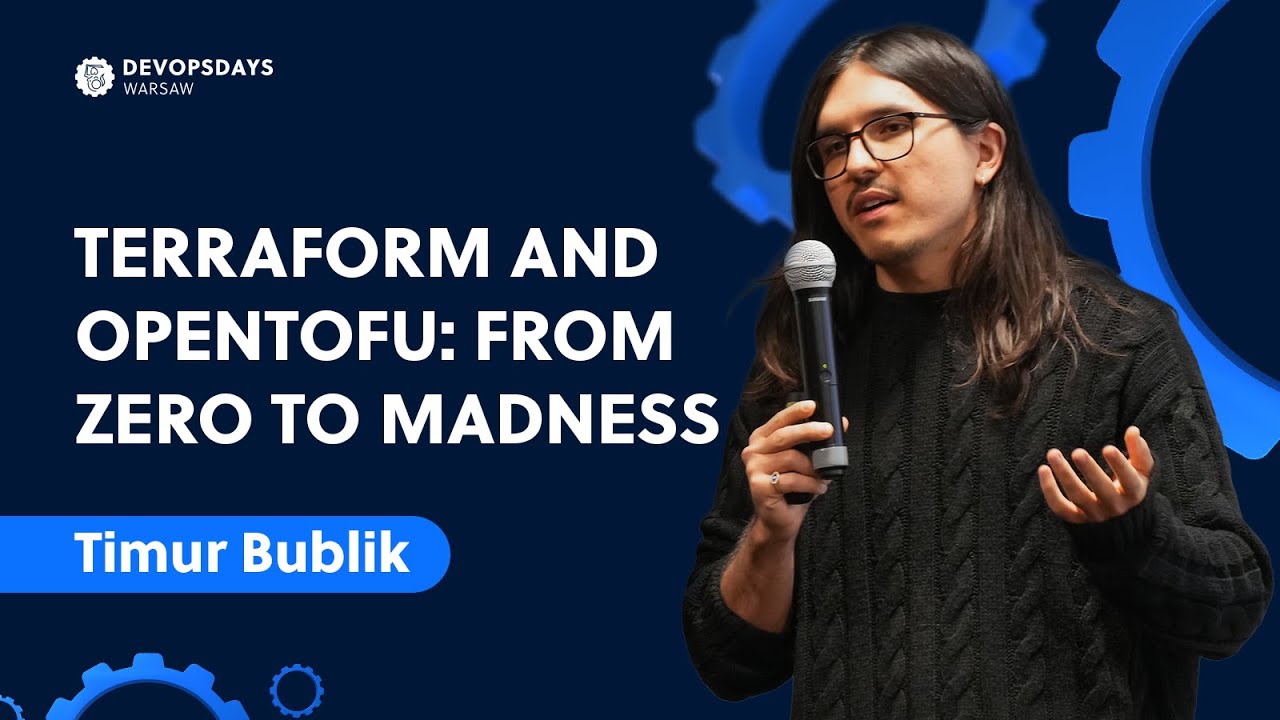 DevOpsDays Warsaw 2024: Timur Bublik - Terraform and OpenTofu: from zero to madness