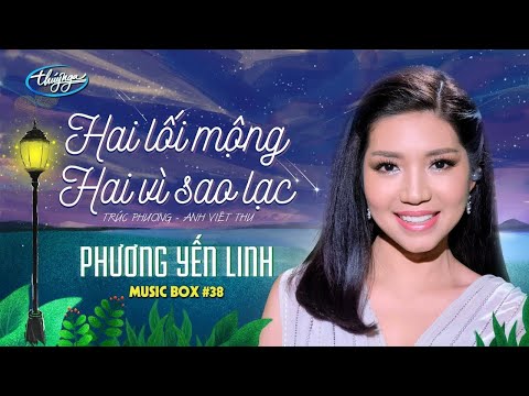 Phương Yến Linh - Hai Lối Mộng & Hai Vì Sao Lạc | Music Box #38
