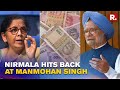 Nirmala Sitharaman hits back at Manmohan Singh over economy remark: 'Did not expect this from you'