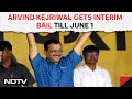 Arvind Kejriwal Bail News | Arvind Kejriwal Gets Interim Bail Till June 1, Has To Surrender Next Day