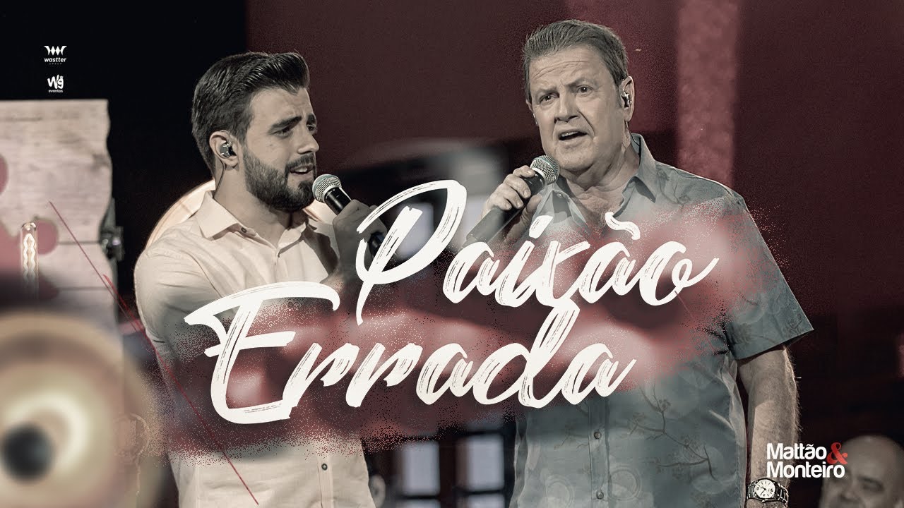 – Mattão e Monteiro – Paixão Errada