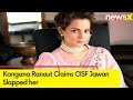 MP Kangana Ranaut Claims CISF Jawan Slapped Her | Incident Reported From Chandigarh Airport | NewsX