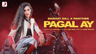 Pagal Ay – Shahat Gill & Panther Video HD