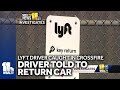 Lyft driver caught in crossfire told to return car