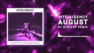 Intelligency — August (Dj DimixeR Remix) | Official Audio