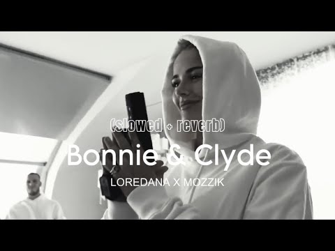 Loredana x Mozzik - BONNIE & CLYDE (prod. by Miksu / Macloud) slowed + reverb