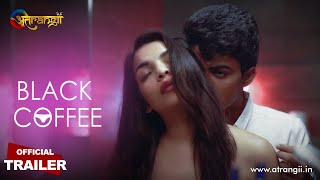 Black Coffee (2022) Atrangii Hindi Web Series Trailer Video HD