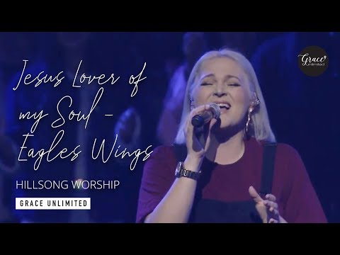 Jesus Lover of My Soul / Eagles Wings - Hillsong Church