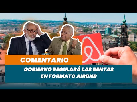 Gobierno regulará las rentas en formato Airbnb | Matinal