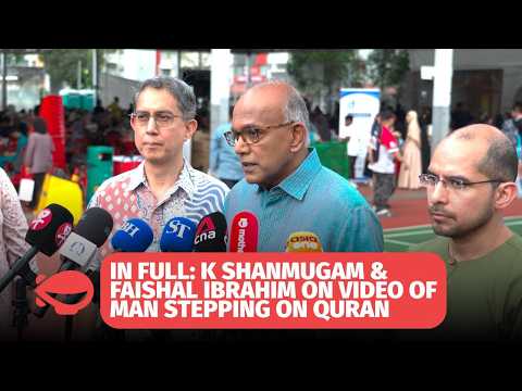 In Full: K. Shanmugam & Faishal Ibrahim on video of man stepping on Quran