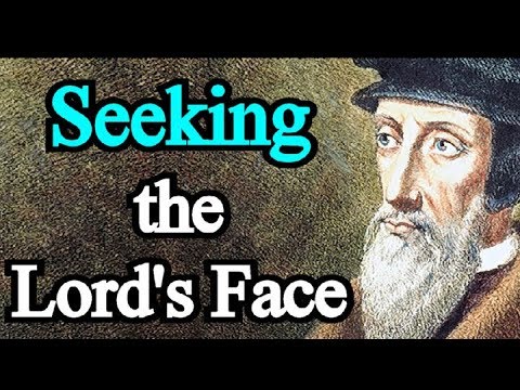 Seeking the Lord's Face - John Calvin Sermon