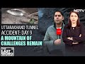 Uttarakhand Tunnel Rescue Op Day 9: A Mountain Of Challenges Remain | Marya Shakil | The Last Word