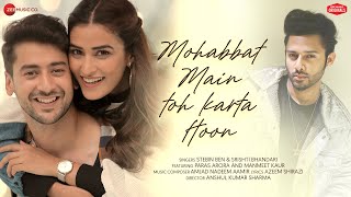Mohabbat Main Toh Karta Hoon – Stebin Ben & Srishti Bhandari Video song