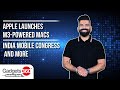 Gadgets 360 With TG: Apple Launches M3-Powered Macs, India Mobile Congress and More