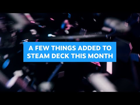 A Few Things Added To Steam Deck This Month
