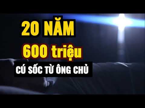 Bí Mật 600 Triệu Của Ông Chủ Dành Cho Cô Giúp Việc Trung Thành