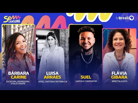 🔴 SEM CENSURA RECEBE LUISA ARRAES, SUEL, BÁRBARA CARINE E FLÁVIA GIBARA