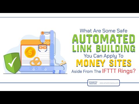 What Are Some Safe Automated Link Building You Can Apply To Money Sites Aside From The IFTTT Rings?