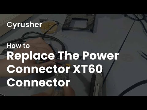 Cyrusher -How to replace the power connector XT60 connector#howto