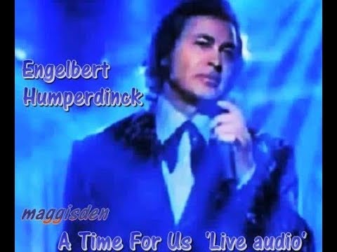 A TIME FOR US (LIVE AUDIO WITH LYRICS) = ENGELBERT HUMPERDINCK