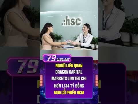 Người liên quan Dragon Capital Markets Limited chi hơn 1.134 tỷ đồng mua cổ phiếu HCM
