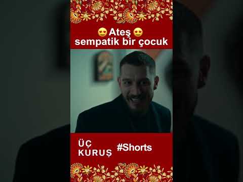 Üç Kuruş | Ateş Sempatik Bir Çocuk 😍😍 #Shorts