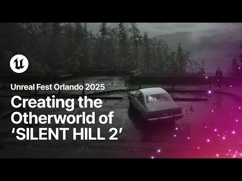 Creating the ‘Otherworld’ of SILENT HILL 2 | Unreal Fest Orlando 2025