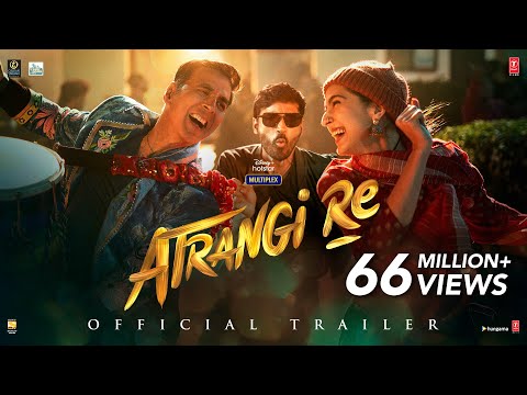 Atrangi Re official trailer- Akshay Kumar, Sara Ali Khan, Dhanush