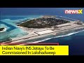 Indian Navy to Enhance Military Capibiity | Commission INS Jatayu at Minicoy Base | NewsX