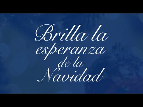 Brilla la Esperanza de la Navidad.