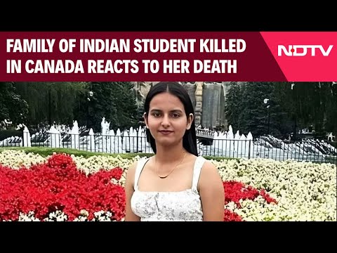 Indian Student Killed In Canada | Family Of Indian Student Killed In Canada Reacts To Her Death