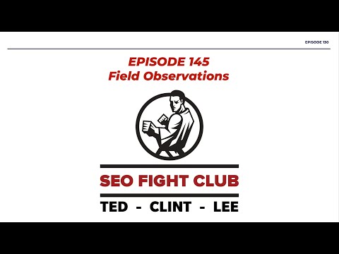 SEO Fight Club - Episode 145 - Field Observations