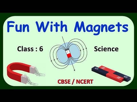 Fun With Magnets | Class 6 : Science | CBSE / NCERT | Full Chapter Explanation | Physics