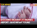 Shocking Incident at Mumbai Airport: Dead Infant Found Abandoned In Bin | NewsX