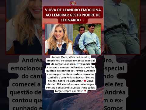 Viúva de Leandro revela atitude nobre de Leonardo ❤️