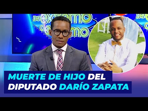 Lo que hay detrás de la muerte hijo de diputado Darío Zapata | De Extremo a Extremo