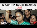 Kavitha Arrest News | K Kavitha Court Hearing LIVE & Other Top Stories | NDTV Live