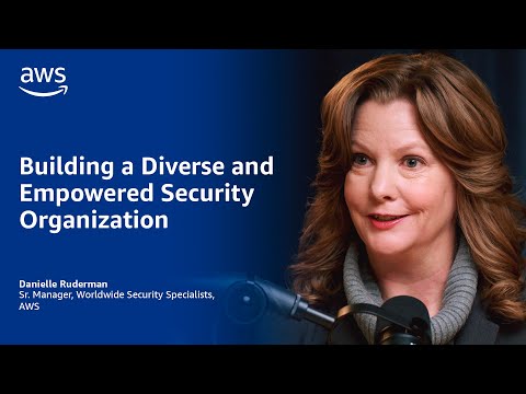 Building a Diverse and Empowered Security Organization | Amazon Web Services