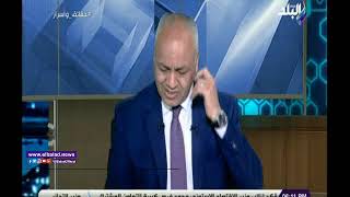 مصطفي بكري: قنوات الإخوان مش عايزين مصر تقف علي رجليه ...